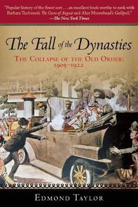 Cover image for The Fall of the Dynasties: The Collapse of the Old Order: 1905-1922