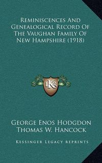 Cover image for Reminiscences and Genealogical Record of the Vaughan Family of New Hampshire (1918)