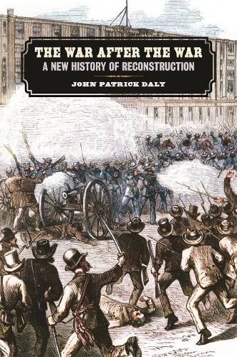 The War after the War: A New History of Reconstruction