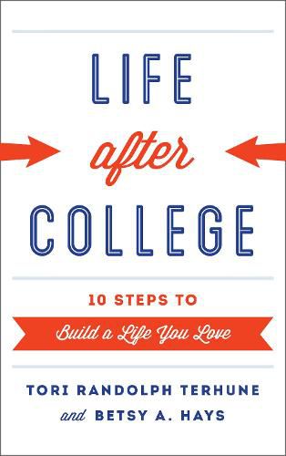 Cover image for Life after College: Ten Steps to Build a Life You Love