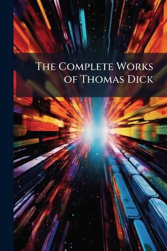 Cover image for The Complete Works of Thomas Dick