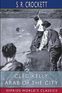 Cover image for Cleg Kelly, Arab of the City (Esprios Classics)