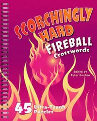 Cover image for Scorchingly Hard Fireball Crosswords: 45 Ultra-Tough Puzzles