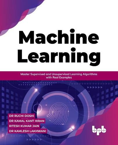 Cover image for Machine Learning: Master Supervised and Unsupervised Learning Algorithms with Real Examples