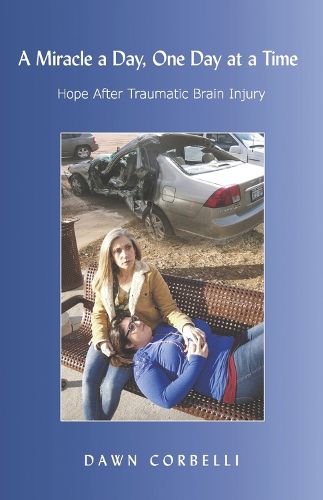 Cover image for A Miracle a Day, One Day at a Time: Hope After Traumatic Brain Injury