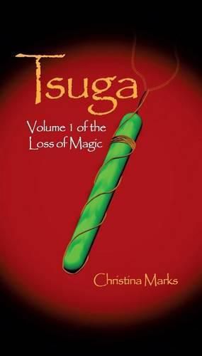 Cover image for Tsuga: Volume 1 of The Loss of Magic