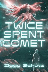 Cover image for Twice-Spent Comet