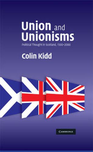 Cover image for Union and Unionisms: Political Thought in Scotland, 1500-2000