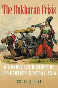 Cover image for The Bukharan Crisis: A Connected History of 18th Century Central Asia