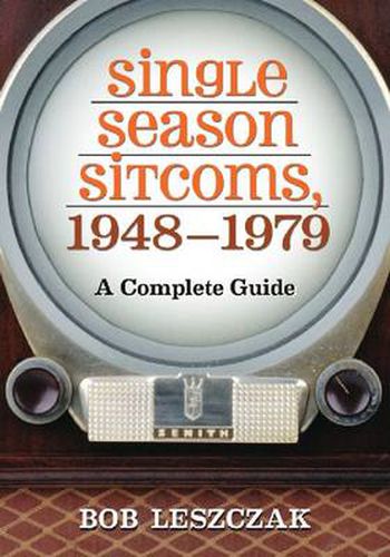 Single Season Sitcoms, 1948-1979: A Complete Guide