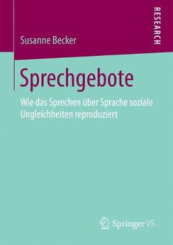 Cover image for Sprechgebote: Wie das Sprechen uber Sprache soziale Ungleichheiten reproduziert