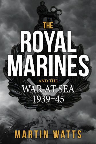 Cover image for The Royal Marines and the War at Sea 1939-45