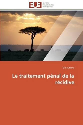 Cover image for Le Traitement P nal de la R cidive