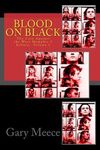 Cover image for Blood on Black: The Case Against the West Memphis 3 Killers