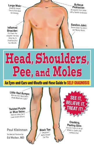 Head, Shoulders, Pee, and Moles: An Eyes-and-Ears-and-Mouth-and-Nose Guide to Self-Diagnosis