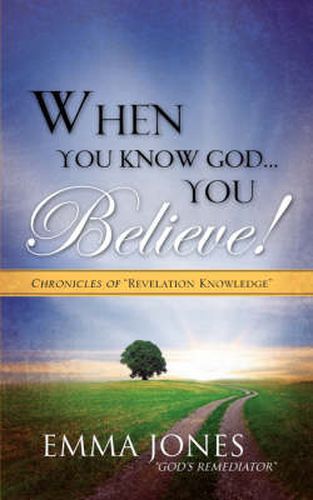 Cover image for When You Know God..You Believe!