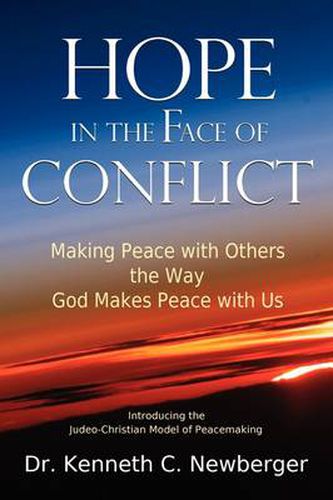 Cover image for Hope in the Face of Conflict: Making Peace with Others the Way God Makes Peace with Us