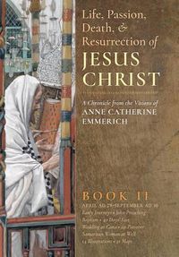 Cover image for The Life, Passion, Death and Resurrection of Jesus Christ, Book II