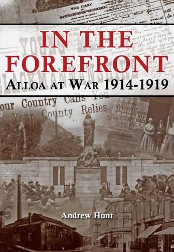 Cover image for IN THE FOREFRONT: ALLOA AT WAR 1914-1919