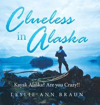 Cover image for Clueless in Alaska