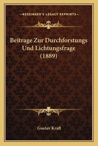 Cover image for Beitrage Zur Durchforstungs Und Lichtungsfrage (1889)