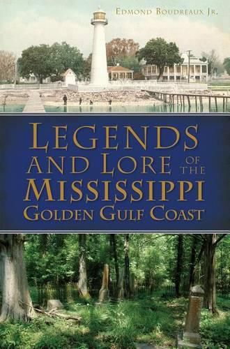 Cover image for Legends and Lore of the Mississippi Golden Gulf Coast