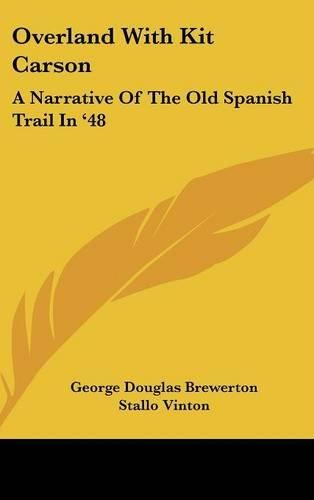Cover image for Overland with Kit Carson: A Narrative of the Old Spanish Trail in '48