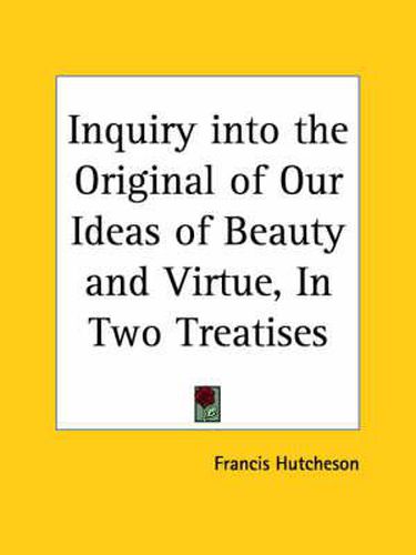 Cover image for Inquiry into the Original of Our Ideas of Beauty and Virtue, in Two Treatises (1729)