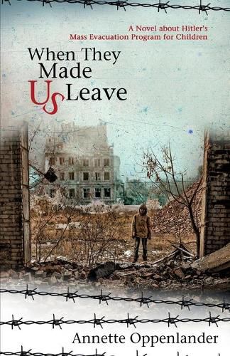 Cover image for When They Made Us Leave: A Novel about Hitler's Mass Evacuation Program for Children