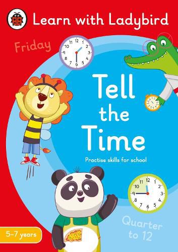 Cover image for Tell the Time: A Learn with Ladybird Activity Book 5-7 years: Ideal for home learning (KS1)