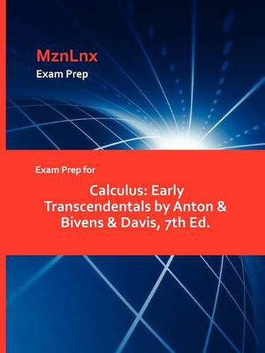 Cover image for Exam Prep for Calculus: Early Transcendentals by Anton & Bivens & Davis, 7th Ed.