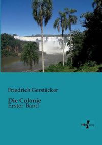 Cover image for Die Colonie: Erster Band