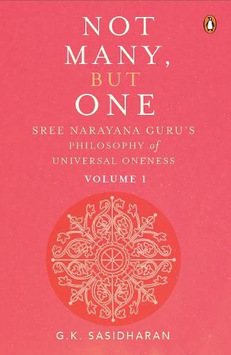 Cover image for Not Many, But One Volume I: Sree Narayana Guru's Philosophy of Universal Oneness