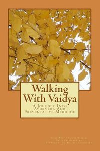 Cover image for Walking With Vaidya - A Journey Into Ayurveda and Preventative Medicine