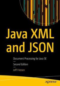Cover image for Java XML and JSON: Document Processing for Java SE