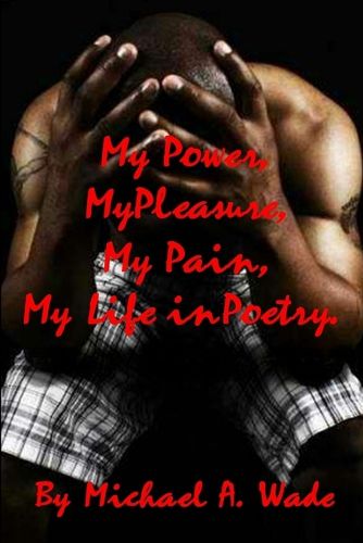 Cover image for My Power, My Pleasure, My Pain, My Life in Poetry