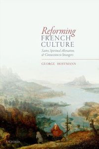 Cover image for Reforming French Culture: Satire, Spiritual Alienation, and Connection to Strangers