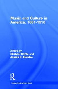 Cover image for Music and Culture in America, 1861-1918