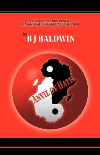 Cover image for Anvil of Hate: Few Men Escape from Between the Hammer of Power and the Anvil of Hate.