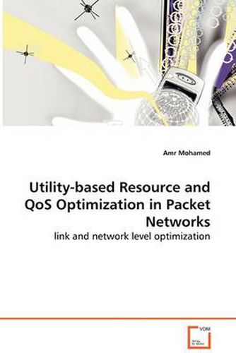 Cover image for Utility-based Resource and QoS Optimization in Packet Networks - link and network level optimization