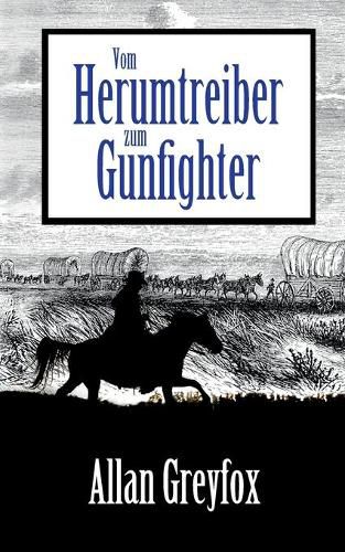 Vom Herumtreiber zum Gunfighter