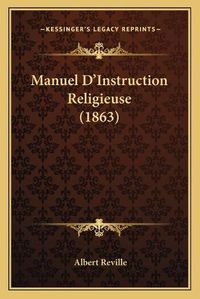 Cover image for Manuel D'Instruction Religieuse (1863)