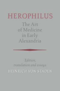 Cover image for Herophilus: The Art of Medicine in Early Alexandria: Edition, Translation and Essays