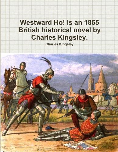 Cover image for Westward Ho! is an 1855 British historical novel by Charles Kingsley.