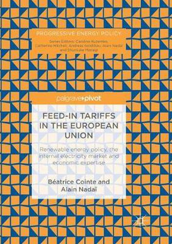 Cover image for Feed-in tariffs in the European Union: Renewable energy policy, the internal electricity market and economic expertise