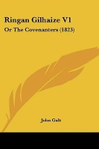 Cover image for Ringan Gilhaize V1: Or The Covenanters (1823)