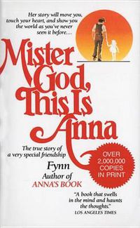 Cover image for Mister God, This Is Anna: The True Story of a Very Special Friendship