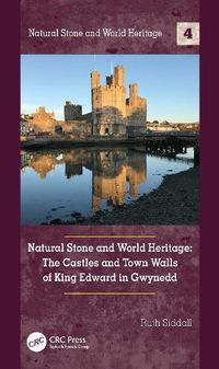 Cover image for Natural Stone and World Heritage: The Castles and Town Walls of King Edward in Gwynedd