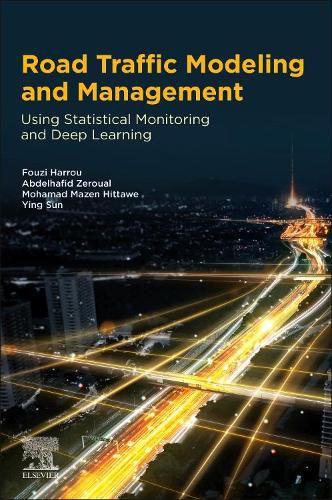 Cover image for Road Traffic Modeling and Management: Using Statistical Monitoring and Deep Learning