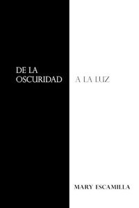 Cover image for De La Oscuridad a La Luz